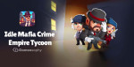 Idle Mafia Crime Empire Tycoon